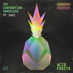 Joy Corporation & Shapeless- My Swag