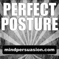 Perfect Posture - Project Confidence and Charisma