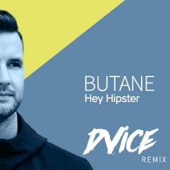 Butane - Hey Hipster (DVICE Remix)