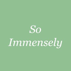 So Immensely