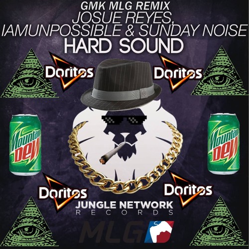 JOSUE REYES & IAMUNPOSSIBLE X Sunday Noise - Hard Sound (GMK MLG REMIX) *FREE DOWNLOAD*