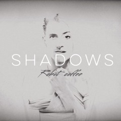 Shadows by Robot Coffee