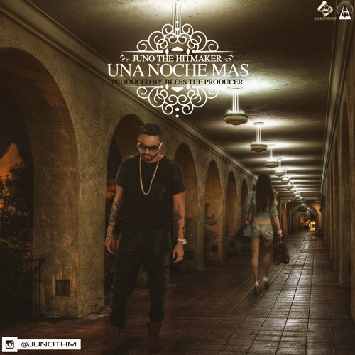 Una Noche Mas Juno The Hitmaker (Prod. By Bless THe Producer)
