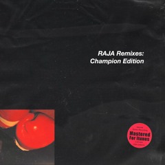 RAJA Remixes: Champion Edition