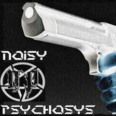 Noisy Psychosis  - Dance Now Bitch