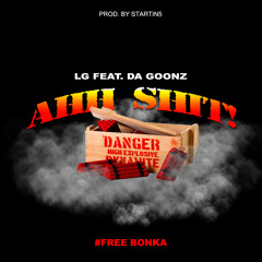 LG Feat. Da Goonz  AHH SHIT!