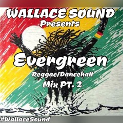 EVERGREEN REGGAE/DANCEHALL MIX PT. 2