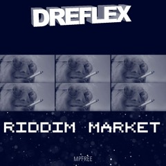 DREFLEX - RIDDIM MARKET (MPFREE)