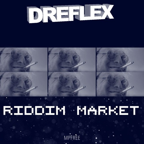 DREFLEX - RIDDIM MARKET (MPFREE)