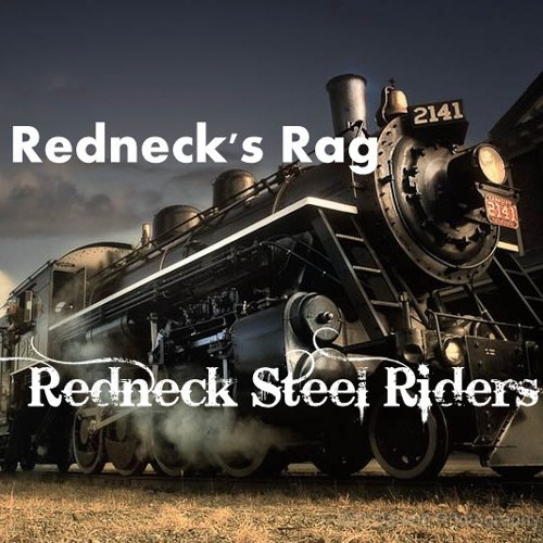 Stream Redneck's Rag by **Redneck Steel Riders** | Listen online for ...