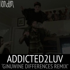 ADDICTED2LUV (Ginuwine Differences Remix)