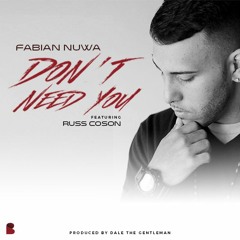Fabian Nuwa - Don't Need You feat. Russ Coson (Prod. Dale the Gentleman)