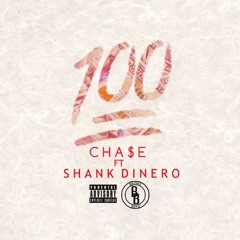 100 / Hunnit - Cha$e ft Shank Dinero