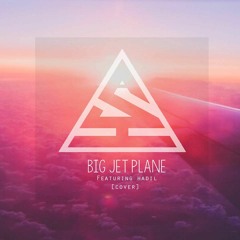 Big Jet Plane (ft. Hadil)