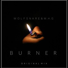 Wolfsnare & M.H.G - Burner (Original Mix)[Buy=Download]