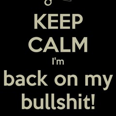 Back On My Bullshit