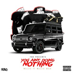You Aint Doing Nothing Ft. Mellie Bolo