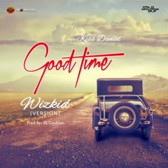 Kiss Daniel - Good Time Ft Wizkid