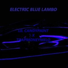 Electric Blue Lambo By Lil'CandyPaint (Prod.ByTrapMoneyMelo)
