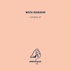 MDG006 - Wata Igarashi : Ciphers EP [snippets]