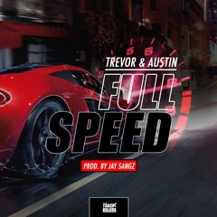 Full Speed - By @TrevorAndAustin (prod. by @YFRSOfficial)