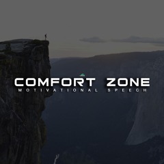 Comfort Zone - Motivational Speech - Get out of your comfort zone