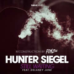 HUNTER SIEGEL feat. DELANEY JANE - STILL WAITING FONZ66 RE-CONSTRUCTION MIX