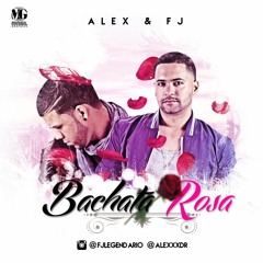 Alex FT Fj - Bachata Rosa