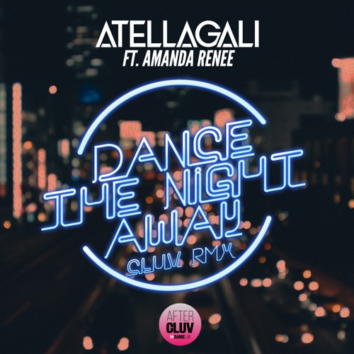 Dance The Night Away - AtellaGali Ft Amanda Renee [ Cluv Remix ]
