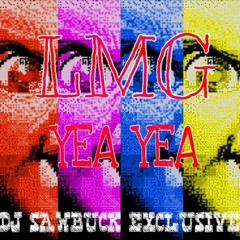 LMG - YEA YEA // @LMG_OT // @SAWBUCK197 EXCLUSICE