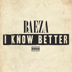 I Know Better (Prod By Baeza)