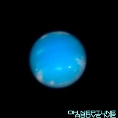 Oh Neptune Above Me (Rare New Year Release)