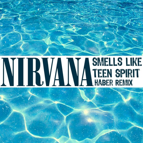 Nirvana - Smells Like Teen Spirit (Haber Remix)