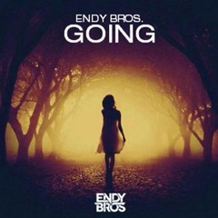 Endy Bros. - Going [FREE DL] *SUPPORTED BY JETFIRE, EDMLEAD, EDMTUNES & MANY MORE*