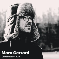 Marc Gerrard — DHM Podcast #10 (January 2016)