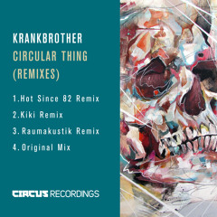 Krankbrother - Circular Thing (Hot Since 82 Remix)[Circus Recordings]