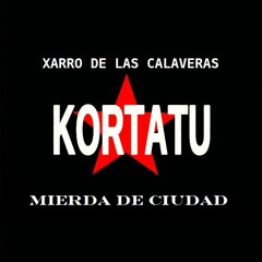 Mierda De Ciudad - Kortatu Vs Xarro De Las Calaveras