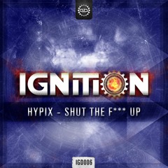IGD006. Hypix - Shut The Fuck Up