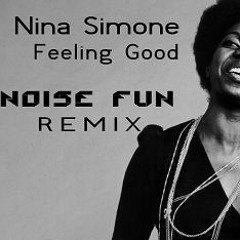 Nina Simone - Feeling Good (Noise Fun Remix)[CLICK BUY >> FREE DOWNLOAD]