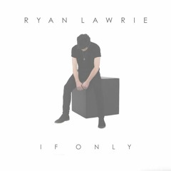 Ryan Lawrie - If Only