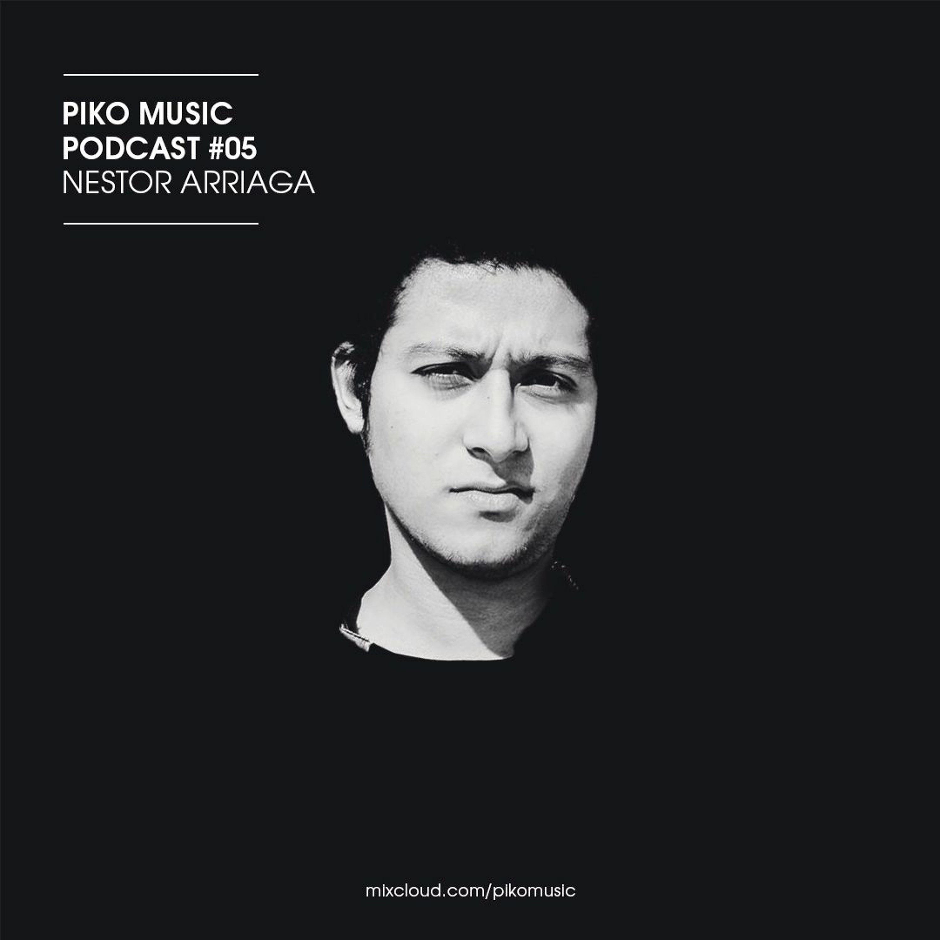 Piko Music Podcast #05 By Nestor Arriaga