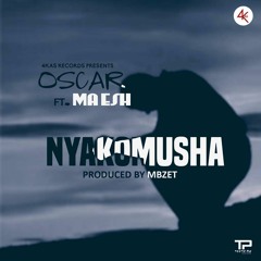 Oscar - Nyak'omusha Feat. Ma Esh[Prod By MBzet]