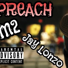 Preach- Featuring Jay Lonzo (Produced By PittThaKid)