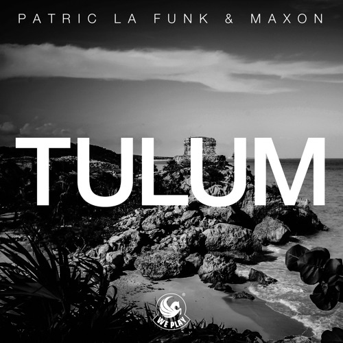 Patric la Funk & Maxon - Tulum (Original Mix) OUT NOW