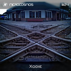 Xodie - Microcosmos Chillout & Ambient Podcast 024