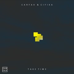 Carfax & CIFIKA - Take Time