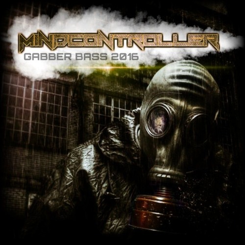 MINDCONTROLLER - GABBER BASS 2016