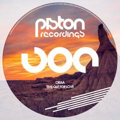 Oraa - Time Out For Love (Original Mix) [Piston Recordings]