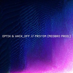 OptiX X Hack Off [HHD] – Priy'OM