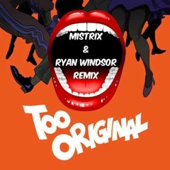 Major Lazer - Too Original (Mistrix & Ryan Windsor Remix)FREE DOWNLOAD!
